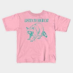 listen to your cat Kids T-Shirt